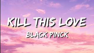 Blackpink - Kill This Love (lyrics)🎧