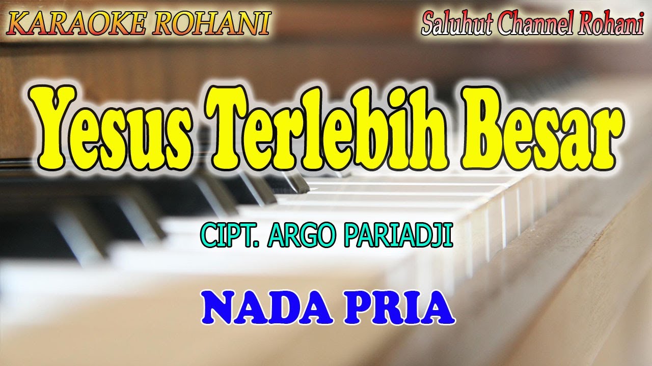 YESUS TERLEBIH BESAR ll KARAOKE ROHANI ll ARGO PARIADJI ll NADA PRIA BES=DO
