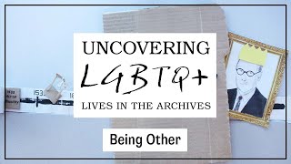 Being Other - Uncovering LGBTQ+ Lives in the Archives