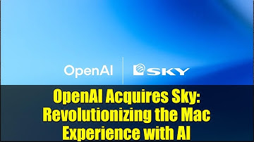 OpenAI Acquires Sky: Revolutionizing the Mac Experience with AI