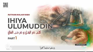PART 1 - IHYA ULUMIDDIN JUZ 3 TENTANG TERCELANYA SIFAT KIKIR \u0026 CINTA KEPADA HARTA (23/12/2025)