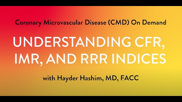 How To Perform Coronary Microvascular Dysfunction (CMD) Testing - Part 5: CFR, IMR, and RRR Indices