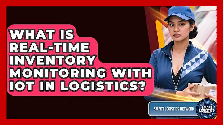 What Is Real-Time Inventory Monitoring With IoT In Logistics? - Smart Logistics Network