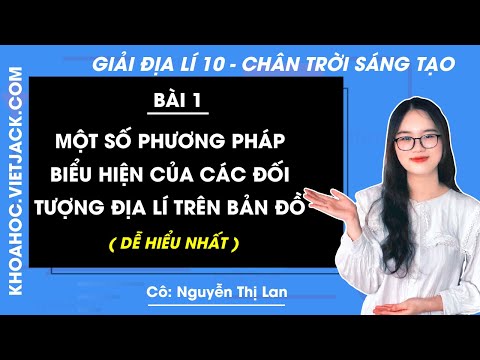 Video Địa lí 10 Bài 1: Một số phương pháp biểu hiện các đối... - youtube