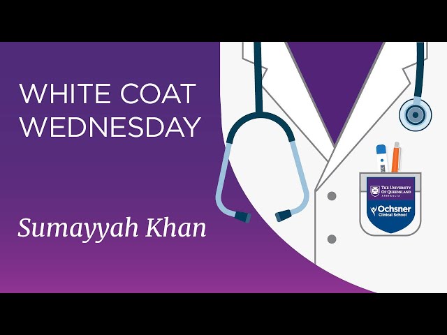Watch UQ-Ochsner White Coat Wednesday: Sumayyah Khan on YouTube.