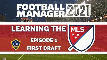 #1 First Draft | Learning The MLS | FM21 | Football Manager 2021