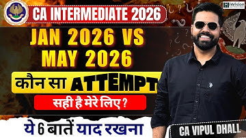 Jan 2026 or May 2026 ? Which attempt should I give ? CA Intermediate Exams 2026