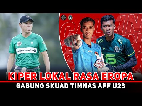 GABUNG DI DETIK-DETIK TERAKHIR! TIMNAS INDONESIA U23 KEDATANGAN KIPER JANGKUNG JELANG PIALA AFF U-23