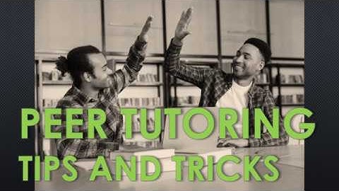 Peer Tutoring Tips and Tricks PART THREE - Positive Acknowledgement