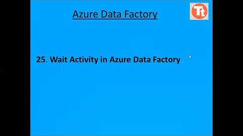 25. Wait Activity in Azure Data Factory | Azure Data Factory Tutorial | TechTake