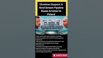 Ukrainian Suspect in Nord Stream Pipeline Blasts Arrested in Poland