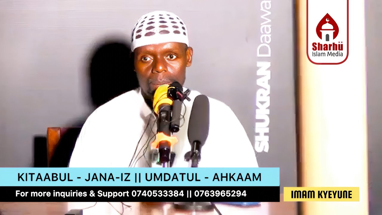 KITABUL-JANA-IZ  || UMDATUL-AHKAAM  ||  IMAM AHMAD KYEYUNE
