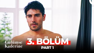 Gülümse Kaderine 3. Bölüm Part 1