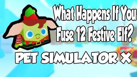 What Happens If You Fuse 12 Festive Elf? [PET SIMULATOR X] ROBLOX