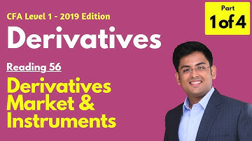 CFA Level 1 | Derivatives | Markets & Instruments | Reading 56 | Part 1 of 4