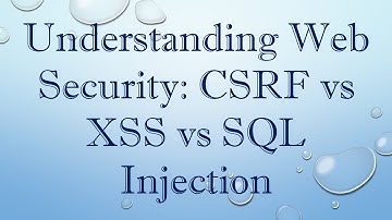 Understanding Web Security: CSRF vs XSS vs SQL Injection