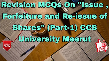Revision MCQs On "Issue , Forfeiture and Re-issue of Shares" (Part-1) CCS University Meerut