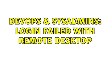 DevOps & SysAdmins: Login Failed with remote desktop