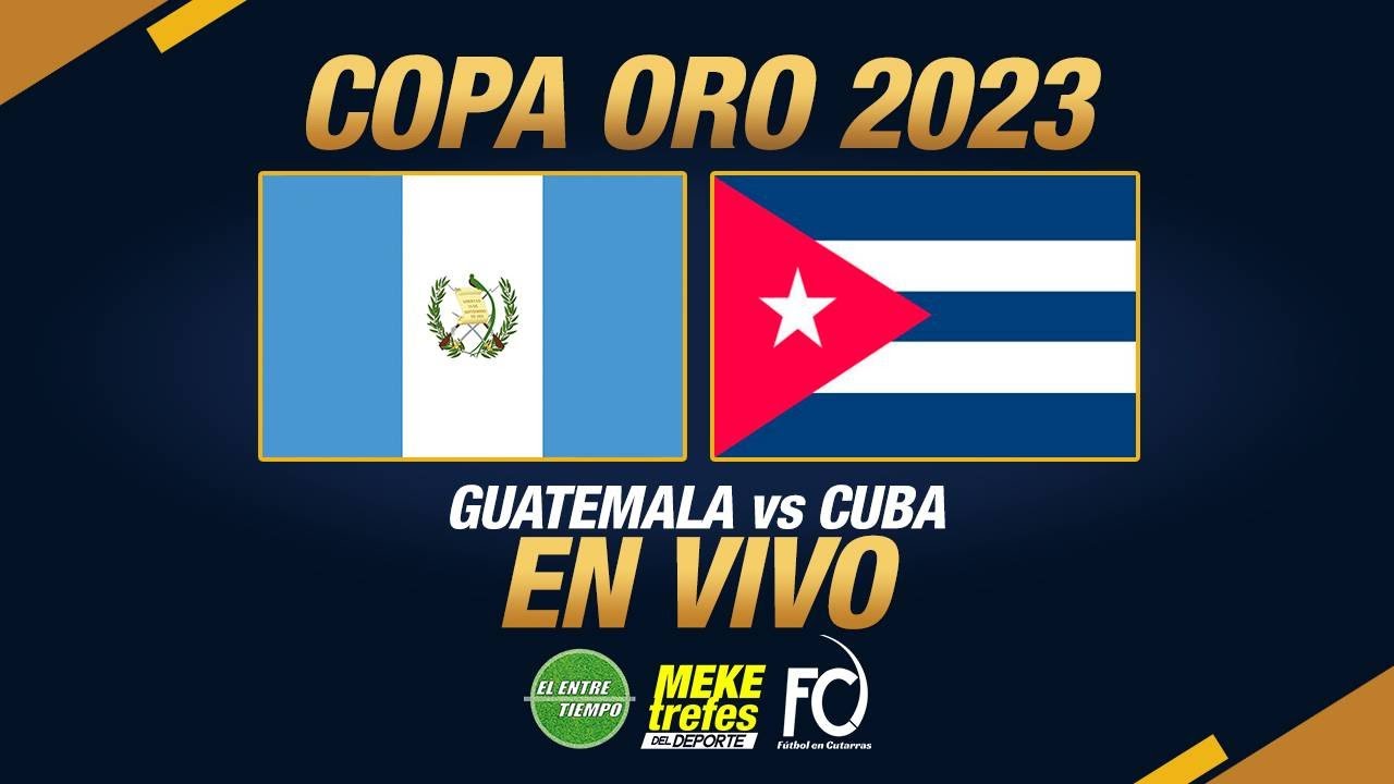 GUATEMALA vs CUBA en Vivo COPA ORO 2023 YouTube