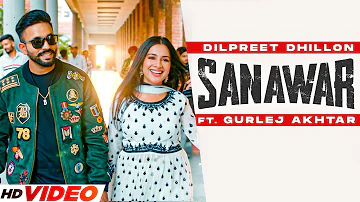 Dilpreet Dhillon - Sanawar (HD Video) | Sara Gurpal | Latest Punjabi Songs 2023 | New PunjabI Songs