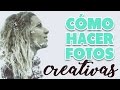 Cómo hacer fotos creativas | Cris Juliá