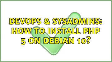 DevOps & SysAdmins: How to install php 5 on Debian 10?