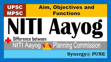 NITI Aayog : Aim, Objectives and Functions + Difference between & NITI Aayog and Planning Commission