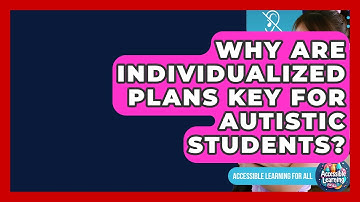 Why Are Individualized Plans Key For Autistic Students? - Accessible Learning For All