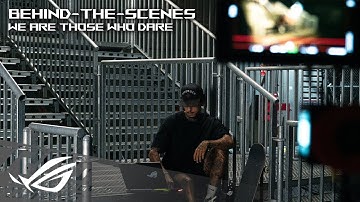 Behind-the-Scenes - We Are Those Who Dare | ROG