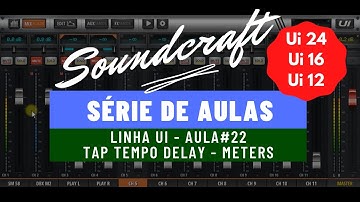 TAP TEMPO DELAY EFEITO METERS Soundcraft Ui24 Ui16 Ui12 Aula#22