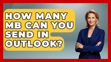 How Many MB Can You Send In Outlook? - TheEmailToolbox.com