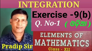 Exercise-9(b), Q. No-1/Elements of Mathematics/Integration by Pradip Sir.