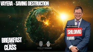 Vayera - SAVING Destruction | Rabbi Shlomo Farhi