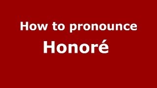 Download lagu How to pronounce Honoré PronounceNames com How to pronounce Honoré PronounceNames com