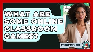 What Are Some Online Classroom Games? - Aspiring Teacher Guide