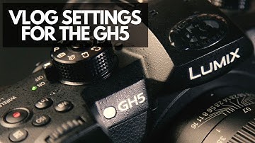 MY GH5 SETTINGS FOR VLOGGING