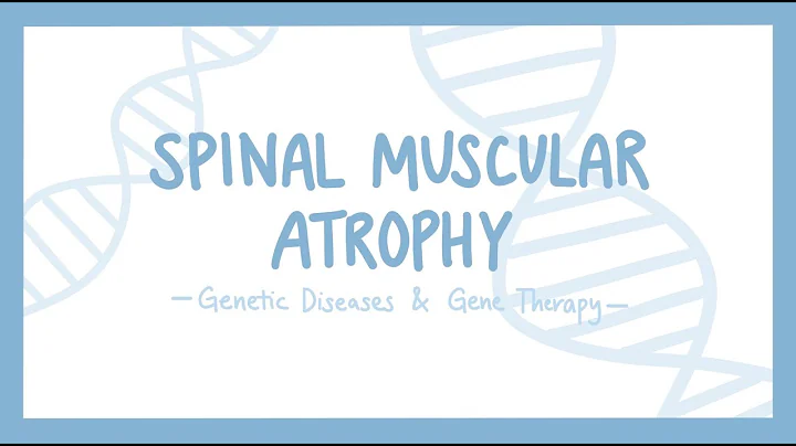 Spinal Muscular Atrophy (SMA) - Genetic Diseases & Gene Therapy