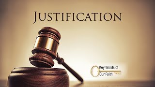 141. Key Words of Our Faith  Pt 1 | Justification