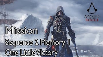 Assassin’s Creed Rogue Mission Sequence 2 Memory 1 One Little Victory