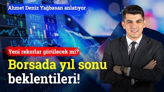 Borsada Yıl Sonu Beklentileri! Yeni Rekor Seviyeler Görülecek Mi? | Ahmet Deniz Yağbasan Resimi