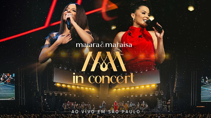 Maiara e Maraisa In Concert - Ao Vivo Em São Paulo / 2025 (Show Completo)
