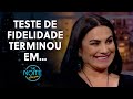 Marcia Imperator revela detalhes do "Teste de Fidelidade" | The Noite (26/05/21)