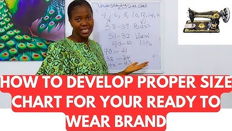 SIMPLE WAY TO DEVELOP A PROPER SIZE CHART FOR YOUR READY TO WEAR BRAND