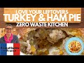 Love Your Leftovers - Turkey &amp; Ham Pie - Zero Waste Kitchen - #leftovers #zerowaste #food #frugal