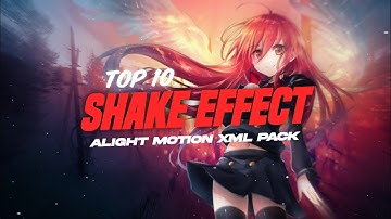 top 10 Shake Effect pack #xml  #alightmotion pack