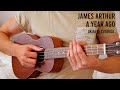 James Arthur - A Year Ago EASY Ukulele Tutorial With Chords / Lyrics