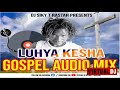 LUHYA KESHA GOSPEL MIXX INTERNATIONAL HITS