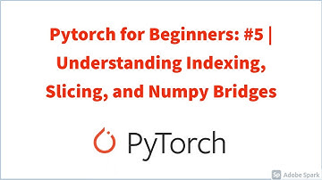 Pytorch for Beginners: #5 | Understanding Indexing, Slicing, and Numpy Bridges for Pytorch Tensors
