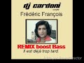Dj cardoni cover frdric franois  il est dj trop tard version boost bass