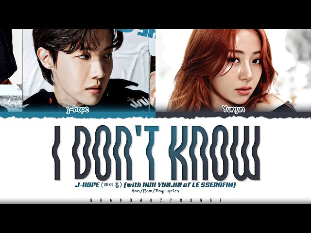 j-hope (제이홉) 'i don’t know' [with YUNJIN of LE SSERAFIM] Lyrics [Color Coded Han_Rom_Eng] class=